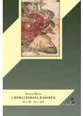 Sólyom Márk - A római-perzsa háborúk Kr.e. 92 - Kr.u. 628 - A római-párthus és a római-szászánida diplomáciai konfliktusok és fegyveres összecsapások rövid története