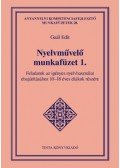Gaál Edit - Nyelvművelő munkafüzet 1. - Feladatok az igényes nyelvhasználat elsajátításához 10-18 éves diákok részére