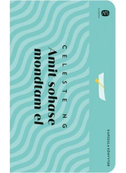 Celeste Ng - Amit sohase mondtam el Celeste Ng - Amit sohase mondtam el, null 2021 antikvár könyv