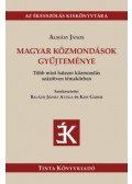 Almásy János - Magyar közmondások gyűjteménye - Több mint hatezer közmondás százötven témakörben