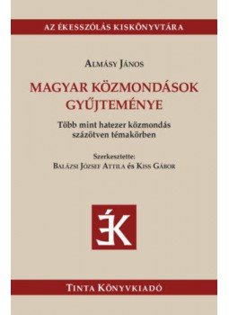 Almásy János - Magyar közmondások gyűjteménye - Több mint hatezer közmondás százötven témakörben, null 2021 antikvár könyv