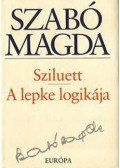Szabó Magda - Sziluett / A lepke logikája
