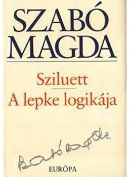 Szabó Magda - Sziluett / A lepke logikája Szabó Magda - Sziluett / A lepke logikája, null 2006 antikvár könyv