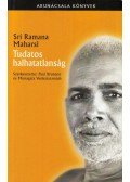 Srí Ramana Maharsi - Tudatos halhatatlanság