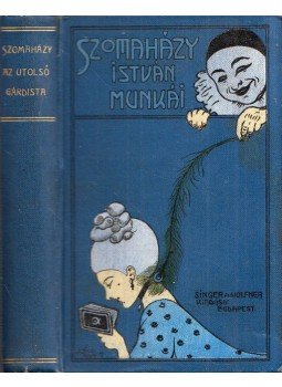 Szomaházy István - Az utolsó gárdista és egyéb elbeszélések Szomaházy István - Az utolsó gárdista és egyéb elbeszélések, Budapest 1908 antikvár könyv