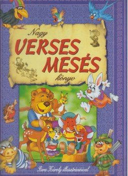Moka Ildikó (szerk.), Ványai Mária (szerk.) - Nagy verses mesés könyv Moka Ildikó (szerk.), Ványai Mária (szerk.) - Nagy verses mesés könyv, Budapest 1998 antikvár könyv