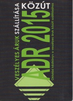 Gerhard Mayer, Markus Mayer, Erdei Péter - ADR 2015 Közút - Veszélyes áruk szállítása Gerhard Mayer, Markus Mayer, Erdei Péter - ADR 2015 Közút - Veszélyes áruk szállítása, Texing 2014 antikvár könyv
