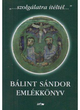 Barna Gábor - Bálint Sándor emlékkönyv Barna Gábor - Bálint Sándor emlékkönyv, Szeged 2005 antikvár könyv
