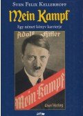 Sven Felix Kellerhoff - Mein ​Kampf – Egy német könyv karrierje