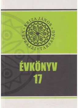 Ilyés Sándor, Jakab Albert Zsolt, Szabó Á. Töhötöm - Kriza János Néprajzi Társaság Évkönyve 17., Kolozsvár 2009 antikvár könyv