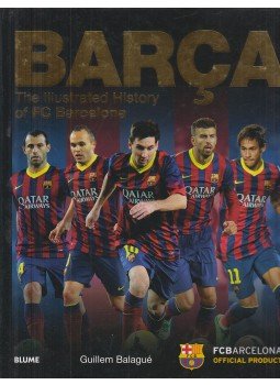 Guillem Balagué - Barca: The Illustrated History of FC Barcelona Guillem Balagué - Barca: The Illustrated History of FC Barcelona, Barcelona 2014 antikvár könyv