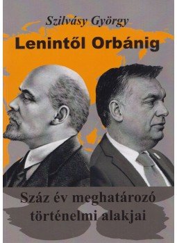 Szilvásy György - Lenintől Orbánig Szilvásy György - Lenintől Orbánig, 0 antikvár könyv
