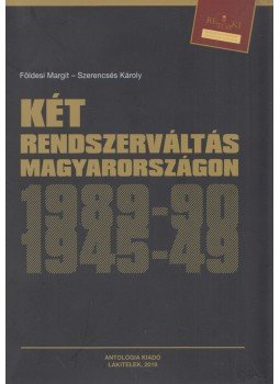 Földesi Margit, Szerencsés Károly - Két rendszerváltás Magyarországon Földesi Margit, Szerencsés Károly - Két rendszerváltás Magyarországon, Lakitelek 2019 antikvár könyv