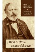 Szilágyi Márton - Miért én éltem, az már dúlva van - Vörösmarty-tanulmányok