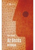 Ayn Rand - Az önzés erénye