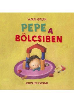 Vadadi Adrienn - Pepe a bölcsiben Vadadi Adrienn - Pepe a bölcsiben, null 2021 antikvár könyv