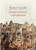 Katus László - Európa története a középkorban
