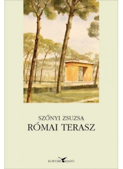 Szőnyi Zsuzsa - Római terasz - Emigráción innen és túl Szőnyi Zsuzsa - Római terasz - Emigráción innen és túl, null 2021 antikvár könyv