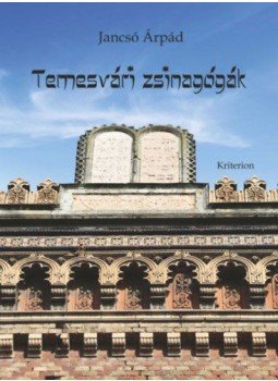 Jancsó Árpád - Temesvári zsinagógák Jancsó Árpád - Temesvári zsinagógák, null 2020 antikvár könyv