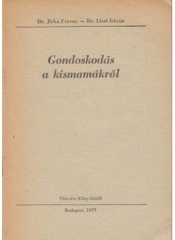 Dr. Jirka Ferenc, Dr. Liszt István - Gondoskodás a kismamákról Dr. Jirka Ferenc, Dr. Liszt István - Gondoskodás a kismamákról, Budapest 1977 antikvár könyv