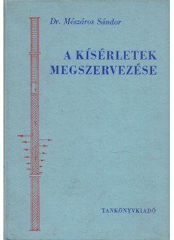Mészáros Sándor - A kísérletek megszervezése Mészáros Sándor - A kísérletek megszervezése, Budapest 1968 antikvár könyv