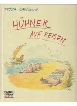 Gaymann, Peter - Hühner auf Reisen Gaymann, Peter - Hühner auf Reisen, Hannover 1987 antikvár könyv