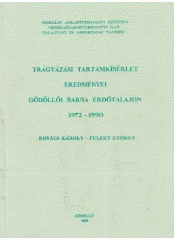 Kovács Károly, Füleky György - Trágyázási tartamkísérlet eredményei Gödöllő barna erdőtalajon 1972-1990, Gödöllő 1991 antikvár könyv