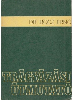 Bocz Ernő - Trágyázási útmutató (dedikált) Bocz Ernő - Trágyázási útmutató (dedikált), Budapest 1976 antikvár könyv