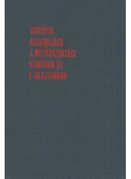 Di Gleria János - Izotópok alkalmazása a mezőgazdasági kémiában és a talajtanban (dedikált), Budapest 1966 antikvár könyv