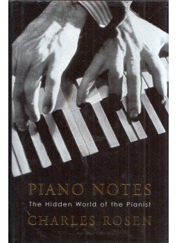 Charles Rosen - Piano Notes: The Hidden World of the Pianist, London 2002 antikvár könyv