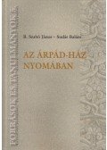 B. Szabó János,Sudár Balázs - Az Árpád-ház nyomában