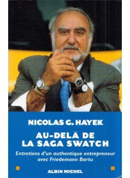 Nicolas G. Hayek - Au Delà De La Saga Swatch: Entretiens D'un Authentique Entrepreneur Avec Friedemann Bartu, Paris 2006 antikvár könyv