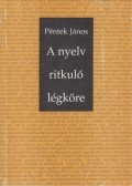 Péntek János - A nyelv ritkuló légköre