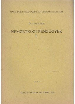 Lantos Imre - Nemzetközi pénzügyek I., Budapest 1986 antikvár könyv