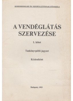 Szüts Tivadar - Vendéglátás szervezése I., Budapest 1983 antikvár könyv