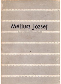 Méliusz József - Méliusz József legszebb versei Méliusz József - Méliusz József legszebb versei, Bukarest 1964 antikvár könyv