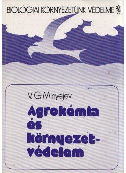 V. G. Minyejev - Agrokémia és környezetvédelem, Budapest 1988 antikvár könyv