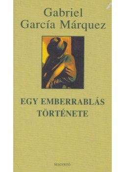 Gabriel García Márquez - Egy emberrablás története Gabriel García Márquez - Egy emberrablás története, Budapest 2003 antikvár könyv