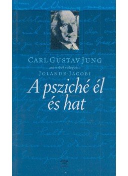 Jolande Jacobi, Carl Gustav Jung - A psziché él és hat Jolande Jacobi, Carl Gustav Jung - A psziché él és hat, Budapest 2005 antikvár könyv