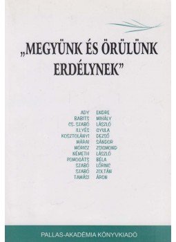 Nagy Pál (szerk.) - „Megyünk és örülünk Erdélynek” Nagy Pál (szerk.) - „Megyünk és örülünk Erdélynek”, Csíkszereda 2007 antikvár könyv