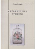 Veres László - A Bükk hegység üveghutái