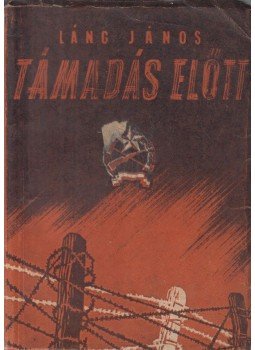 Láng János - Támadás előtt,  1953 antikvár könyv