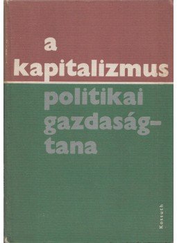 Dr. Sipos Aladár (szerk.) - A kapitalizmus politikai gazdaságtana, Budapest 1974 antikvár könyv