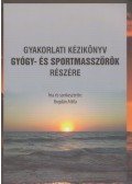 Bogdán Attila - Gyakorlati kézikönyv gyógy- és sportmasszőrök részére