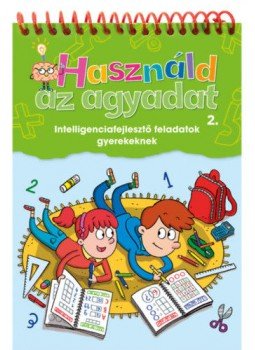  - Használd az agyadat 2. - Intelligenciafejlesztő feladatok gyerekeknek, null 2021 antikvár könyv