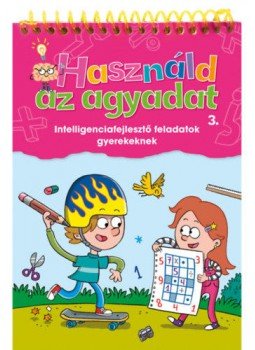  - Használd az agyadat 3. - Intelligenciafejlesztő feladatok gyerekeknek, null 2021 antikvár könyv