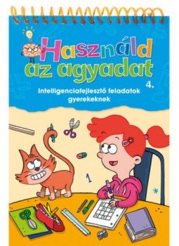  - Használd az agyadat 4. - Intelligenciafejlesztő feladatok gyerekeknek, null 2021 antikvár könyv