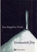 Kiss Magdolna Tünde - Kirekesztett fény (dedikált)