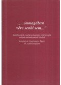 Zászkaliczky Péter - "...önmagában véve senki sem..." - Tanulmányok a gyógypedagógiai pszichológia és határtudományainak köréből Lányiné dr. Engelmayer Ágnes 656. születésnapjára