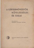 Reményi Gyenes István - A gépjárművezetők kötelességei és jogai